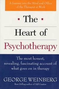 The Heart of Psychotherapy: The Most Honest, Revealing, Fascinating Account of What Goes On In...