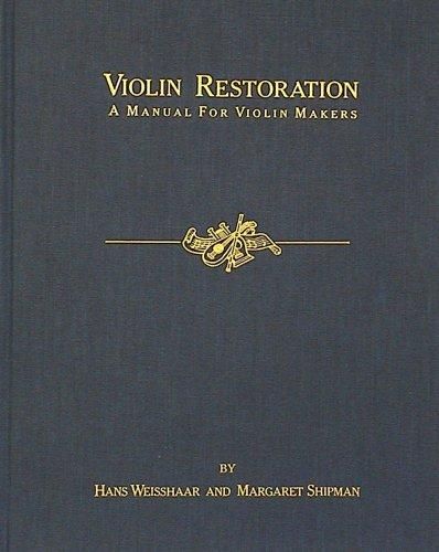 Violin Restoration A Manual For Violin Makers Violin Restoration A Manual For Violin Makers