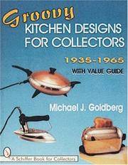 Groovy Kitchen Designs for Collectors 1935-1965 (Schiffer Book for Collectors)