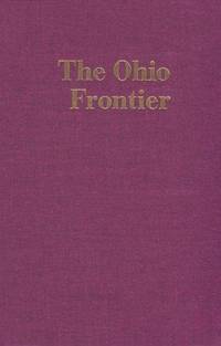 The Ohio Frontier: Crucible of the Old Northwest, 1720-1830 (History of the Trans-Appalachian...