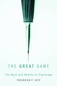 THE GREAT GAME: The Myth and Reality of Espionage