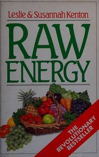 RAW ENERGY: EAT YOUR WAY TO RADIANT HEALTH by Kenton, Leslie; Kenton, Susannah