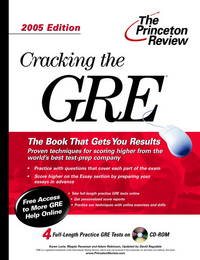 Cracking the GRE : With Four Complete Practice Tests on CD-ROM: 2005 Edition