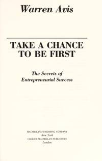 Take a Chance to Be First: The Secrets of Entrepreneurial Success