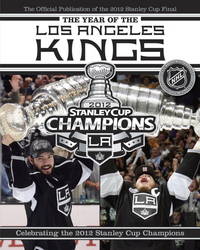 The Year of the Los Angeles Kings by Andrew Podnieks - 2012