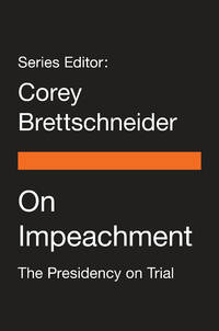 On Impeachment: The Presidency on Trial