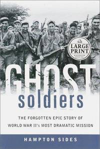 cover of Ghost Soldiers: The Forgotten Epic Story of World War II's Most Dramatic Mission