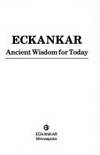 ECKANKAR: ANCIENT WISDOM FOR TODAY...How past lives, dreams, and soul travel help you find God..