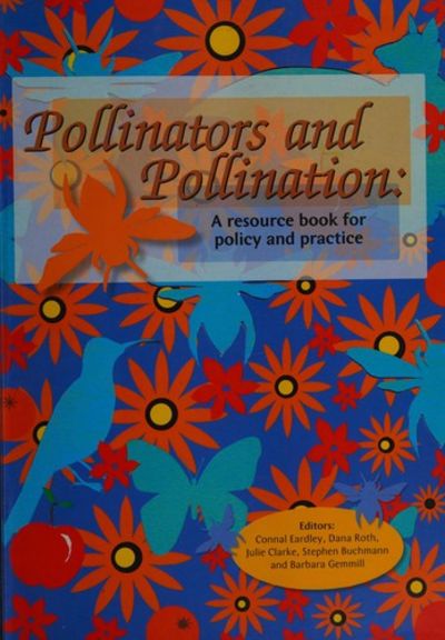 Pollinators and Pollination: A resource book for policy and practice by Eardley, Connal : Roth ...