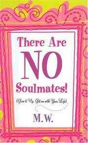 There Are NO Soulmates: Give it Up, Get on with Your Life
