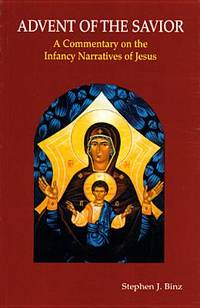 Advent of the Savior: A Commentary on the Infancy Narratives of Jesus