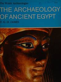 The Archaeology of Ancient Egypt by James, T. G. H - 1972