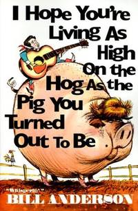 I Hope You're Living as High on the Hog as the Pig You Turned Out to Be