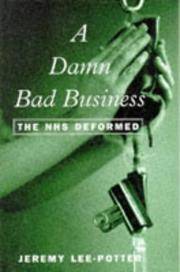 A Damn Bad Business - the NHS Deformed