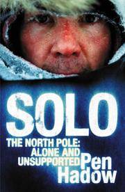 SOLO - The North Pole: Alone and Unsupported.