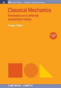 Classical Mechanics, Volume 2 : Kinematics and uniformly accelerated motion