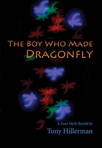 The Boy Who Made Dragonfly : A Zuni Myth