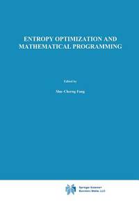 Entropy Optimization and Mathematical Programming