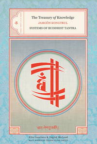 The Treasury of Knowledge: Book Six, Part Four: Systems of Buddhist Tantra