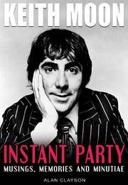Keith Moon: Instant Party Musings, Memories and Minutiae