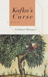 Kafka&#039;s Curse : A Novel by Dangor, Achmat