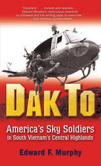 Dak To : America's Sky Soldiers in South Vietnam's Central Highlands