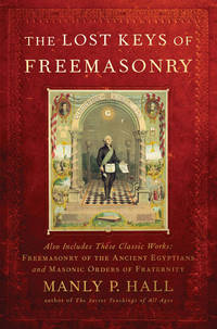 The Lost Keys of Freemasonry (Also Includes: Freemasonry of the Ancient Egyptians / Masonic...