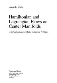 Hamiltonian and Lagrangian Flows on Center Manifolds: with Applications to Elliptic Variational...