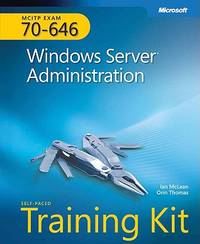 MCITP Self-Paced Training Kit (Exam 70-646): Windows Server� Administration: Windows Server...