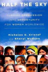 Half the Sky: Turning Oppression Into Opportunity for Women Worldwide by NICHOLAS D. KRISTOF: SHERYL WUDUNN - 2009-01-03