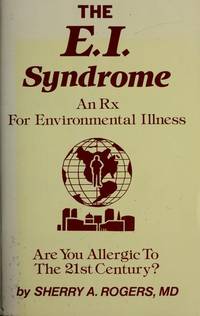 The E.I. Syndrome: An Rx for Environmental Illness by Rogers, Sherry A - 1995-02-01