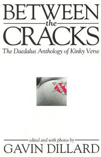 Between the Cracks: The Daedalus Anthology of Kinky Verse