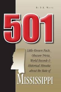 501 Little-Known Facts, Obscure Trivia, World Records & Historical Minutia from the State of...