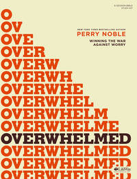 Overwhelmed: Winning the War Against Worry