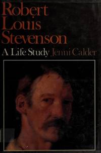 Robert Louis Stevenson: A Life Study by Calder, Jenni - 1980