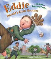 Eddie: Harold&#039;s Little Brother by Pat Koch Thaler; Edward T. Koch; Illustrator-James Warhola - 2004-09