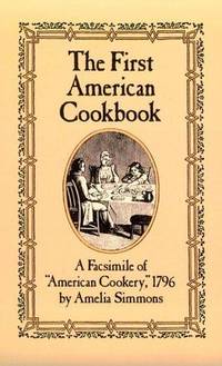 image of The First American Cookbook: A Facsimile of "American Cookery," 1796