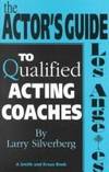 The Actor&#039;s Guide to Qualified Acting Coaches : Los Angeles by Larry Silverberg - 1995