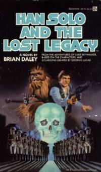 Han Solo and the Lost Legacy by Daley, Brian