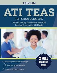 ATI TEAS Test Study Guide 2017: ATI TEAS Study Manual with ATI TEAS Practice Tests for the ATI...