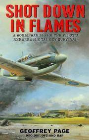 Shot Down In Flames . A World War Ii Fighter Pilot'S Remarkable Tale Of Survival Isbn 1902304101