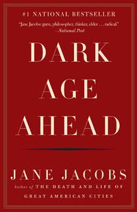 Dark Age Ahead by Jacobs, Jane - 2005