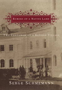 Echoes of a Native Land: Two Centuries of a Russian Village