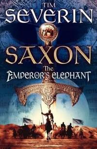 Saxon: The Emperor's Elephant by Tim Severin - Hardcover - from Better World Books (SKU: GRP78130778)