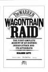 The Warren Wagontrain Raid The First Complete Account of an Historic Indian