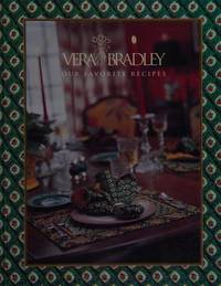 Vera Bradley : Our Favorite Recipes by Barbara Bradley Baekgaard and Patricia R. Miller - 2000