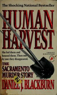 Human Harvest: The Sacramento Murder Story by Blackburn, Daniel J - 1990-02-01