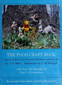 The Pooh Craft Book inspired by Winnie-the-Pooh and The House at Pooh Corner by A. A. Milne, illustrations by E. H. Shepard ~ craft ideas and drawings