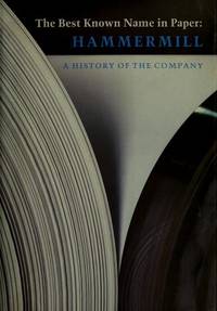 The best known name in paper: Hammermill, a history of the company