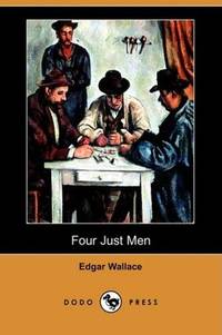 Four Just Men (Dodo Press) by Edgar Wallace - 2008-03-28